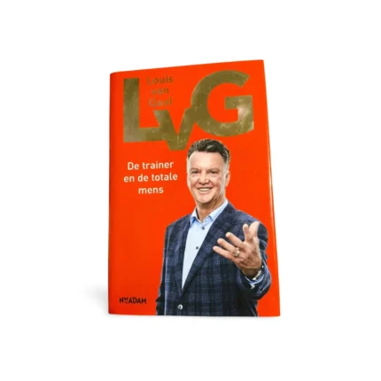 Louis van Gaal : LvG De trainer en de totale mens