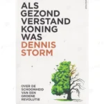 Photo of book Als gezond verstand koning was. Over de schoonheid van een groene revolutie - Dennis Storm