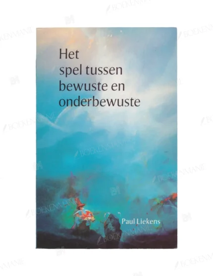 Photo of book Het spel tussen bewuste en onderbewuste - Paul Liekens