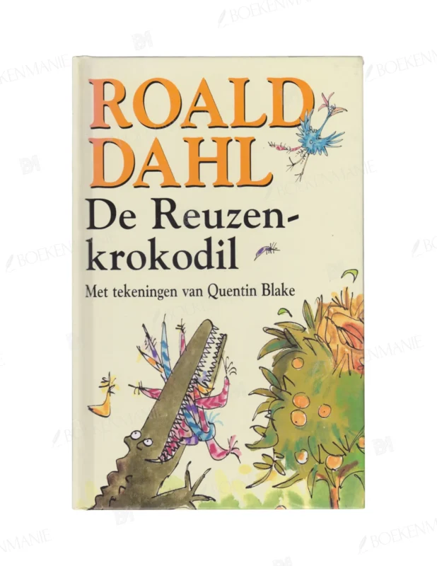 Photo of book De reuzenkrokodil - Roald Dahl, Quentin Blake, Harriët Freezer (pseud. van Wilhelmina Wolsak-Eybergen.)