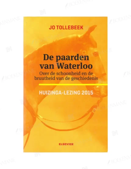 Photo of book De paarden van Waterloo. Over de schoonheid en de bruutheid van de geschiedenis - Jo Tollebeek