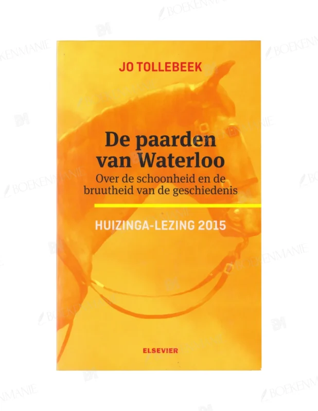 Photo of book De paarden van Waterloo. Over de schoonheid en de bruutheid van de geschiedenis - Jo Tollebeek