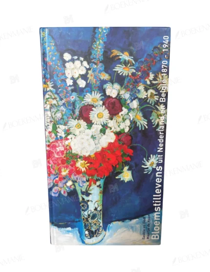 Photo of book Bloemstillevens uit Nederland en België, 1870-1940 - Saskia de Bodt