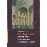 Photo of book Handboek Nederlandse kerkgeschiedenis - H. J. Selderhuis, P. H. A. M. Abels