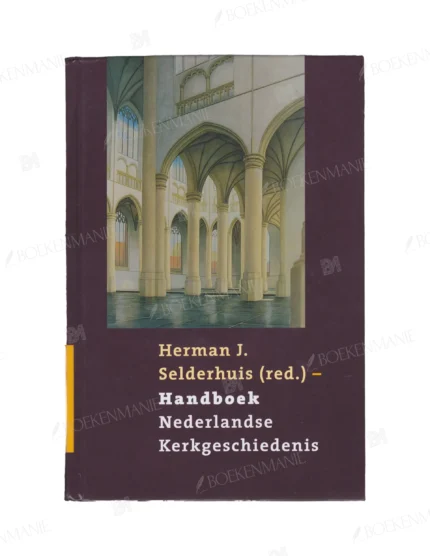 Photo of book Handboek Nederlandse kerkgeschiedenis - H. J. Selderhuis, P. H. A. M. Abels