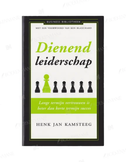 Photo of book Dienend leiderschap lange termijn vertrouwen is beter dan korte termijn succes - Henk Jan Kamsteeg