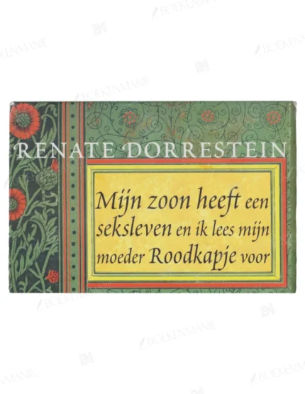 Photo of book Mijn zoon heeft een seksleven en ik lees mijn moeder Roodkapje voor - Renate Maria Dorrestein