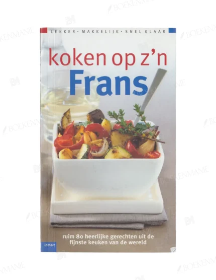 Photo of book Koken Op Z'N Frans Ruim 80 heerlijke gerechten uit de fijnste keuken van de - C. Ten Houte De Lange
