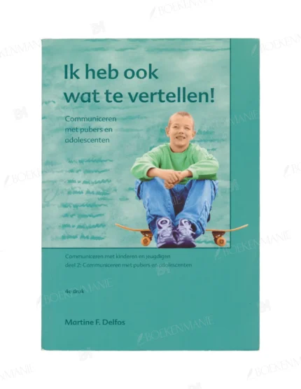 Photo of book Ik heb ook wat te vertellen : communiceren met pubers en adolescenten - Martine F. Delfos