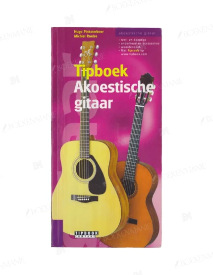 Photo of book Tipboek akoestische gitaar - Hugo Pinksterboer, Michiel Roelse, René de Graaff