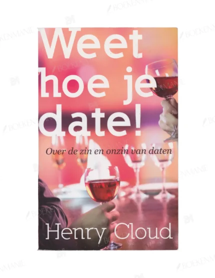 Photo of book Weet hoe je date! - Henry Cloud, B.M. Fontijn-Donatz, J.A. van Toor, Redactiebureau Zoveel Zinnen (Houten).