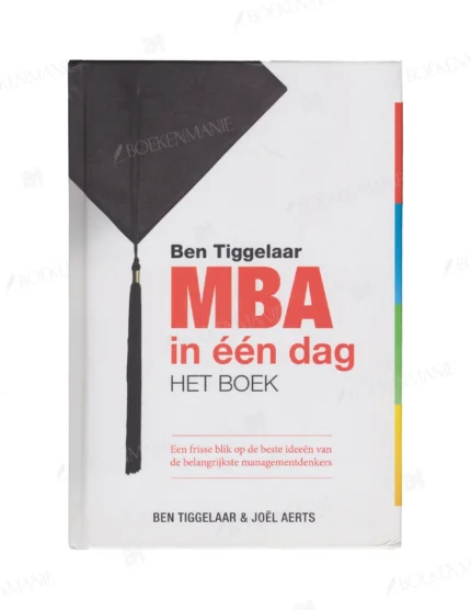 Photo of book Ben Tiggelaar MBA in een dag - het boek / druk 1 - Beno Tiggelaar, Joël Aerts