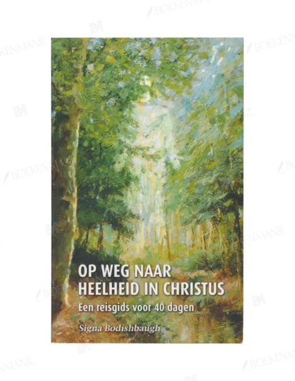 Photo of book Op weg naar heelheid in Christus - Signa Bodishbaugh, Martin Tensen