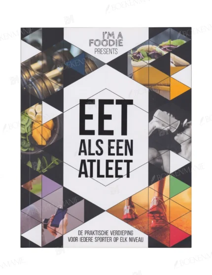 Photo of book Eet als een atleet de praktische verdieping voor iedere sporter op elk niveau! - Sarai Pannekoek