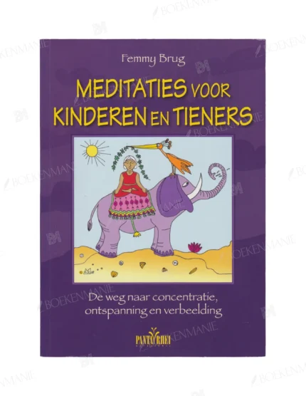 Photo of book Meditaties voor kinderen en tieners de weg naar concentratie, ontspanning en verbeelding - Femmy Brug