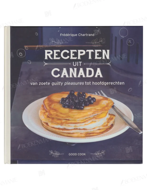 Photo of book Recepten uit Canada van zoete guilty pleasures tot hoofdgerechten - Frédérique Chartrand