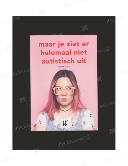 Photo of book Maar je ziet er helemaal niet autistisch uit - Bianca Toeps